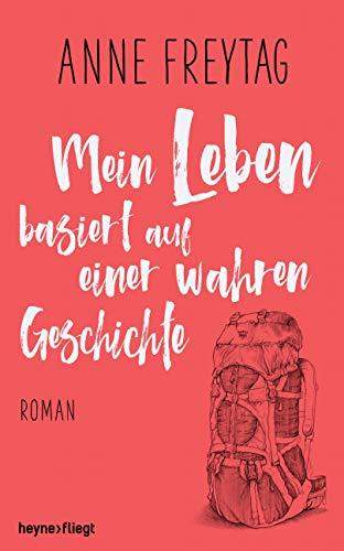 Mein Leben basiert auf einer wahren Geschichte: Roman