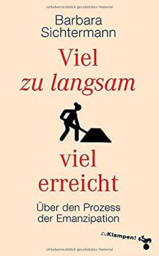 Viel zu langsam viel erreicht: Über den Prozess der Emanzipation