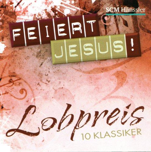 Feiert Jesus! Lobpreis: 10 Klassiker