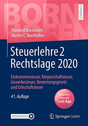 Steuerlehre 2 Rechtslage 2020: Einkommensteuer, Körperschaftsteuer, Gewerbesteuer, Bewertungsgesetz und Erbschaftsteuer (Bornhofen Steuerlehre 2 LB)