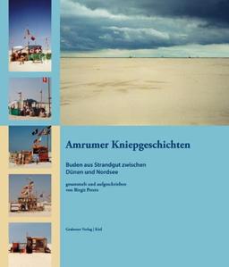 Amrumer Kniepgeschichten: Buden aus Strandgut zwischen Dünen und Nordsee