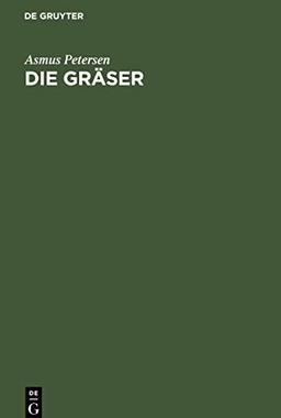 Die Gräser: Als Kulturpflanzen und Unkräuter auf Wiese, Weide und Acker