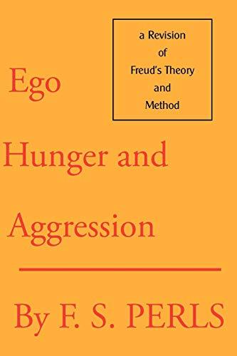 Ego, Hunger and Aggression: A Revision of Freud's Theory and Method