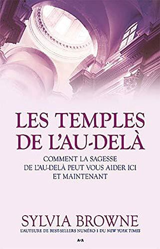 Temples de l'au-delà (les): Comment la sagesse de l'au-delà peut vous aider ici et maintenant