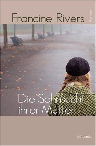 Die Sehnsucht ihrer Mutter