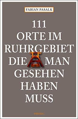 111 Orte im Ruhrgebiet die man gesehen haben muß