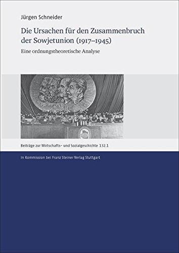 Die Ursachen für den Zusammenbruch der Sowjetunion (1917-1945): Eine ordnungstheoretische Analyse (Beiträge zur Wirtschafts- und Sozialgeschichte)