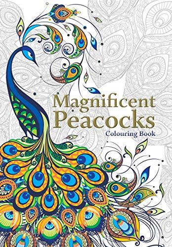 Magnificent Peacocks Colouring Book: Beautiful birds and perfect plumes. Anti-stress colouring.