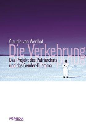 Die Verkehrung: Das Projekt des Patriarchats und das Gender-Dilemma