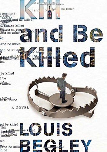 Kill and Be Killed: A Novel