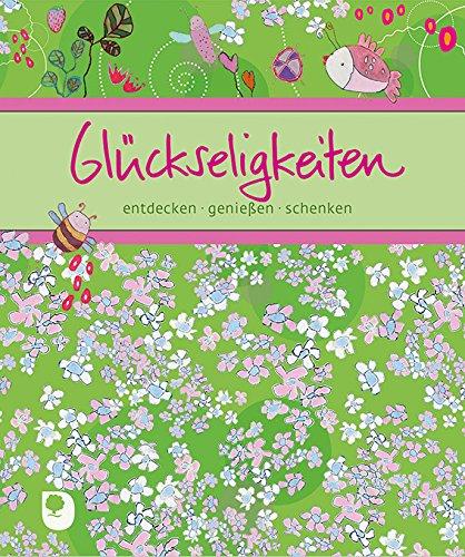 Glückseligkeiten: entdecken, genießen, schenken (Eschbacher Bücher)