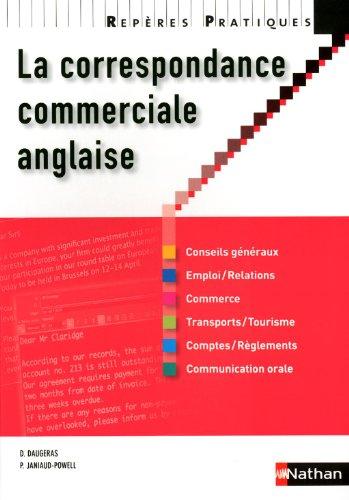 La correspondance commerciale anglaise : conseils généraux, emploi, relations, commerce, transport, tourisme, comptes, règlements, communication orale