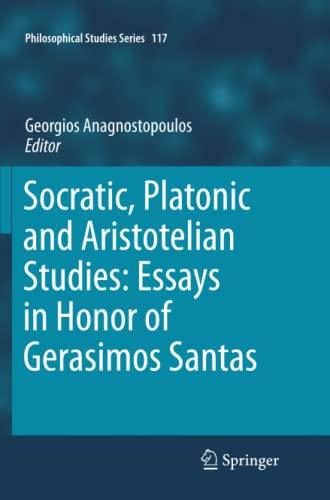 Socratic, Platonic and Aristotelian Studies: Essays in Honor of Gerasimos Santas: Essays in Honor of Gerasimos Santas (Philosophical Studies Series) (Volume 117)