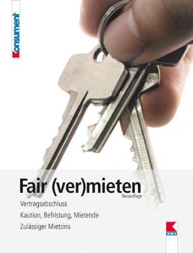 Fair (ver)mieten: Vertragsabschluss. Kaution, Befristung, Mietende. Zulässiger Mietzins