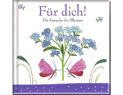 Für dich !: Die Sprache der Blumen