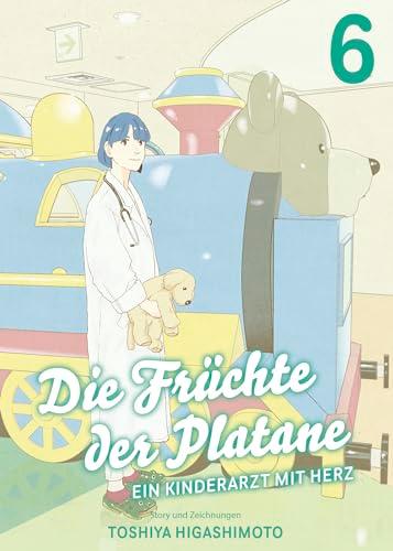 Die Früchte der Platane - Ein Kinderarzt mit Herz 06: Eine berührende Slice-of-Life-Story über das Leben und die Sorgen eines Arztes