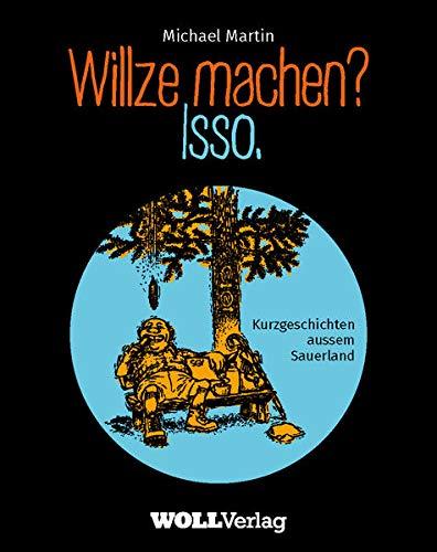 Willze machen? Isso.: Kurzgeschichten aussem Sauerland