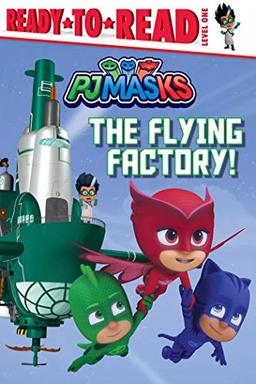 The Flying Factory!: Ready-To-Read Level 1 (Pj Masks: Ready to Read, Level 1)