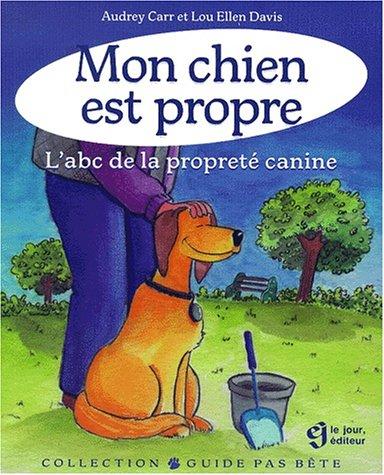 MON CHIEN EST PROPRE (Guide pas bête)