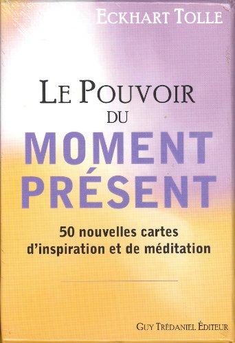 Le pouvoir du moment présent : 50 nouvelles cartes d'inspiration et de méditation