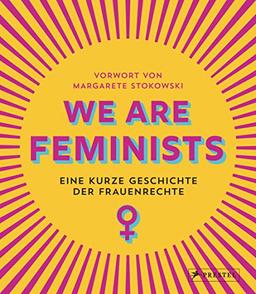 We are Feminists!: Eine kurze Geschichte der Frauenrechte