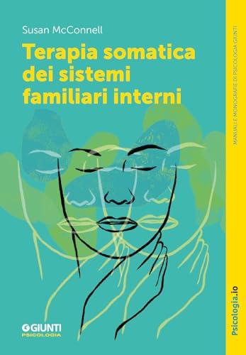 Terapia somatica dei sistemi familiari interni (Manuali e monografie di psicologia)