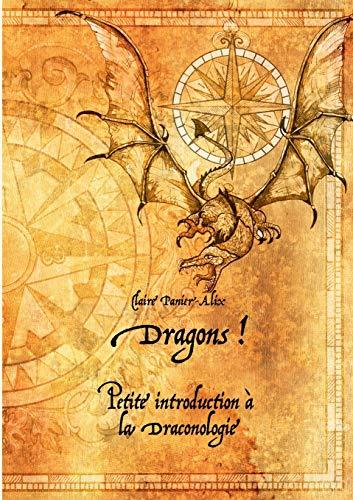 Dragons ! : Petite introduction à la draconologie