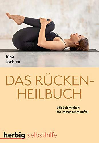 Das Rücken-Heilbuch: Mit Leichtigkeit für immer schmerzfrei