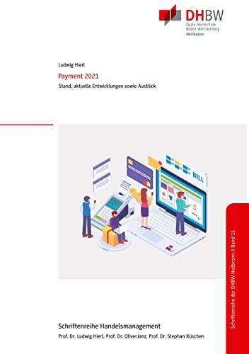 Payment 2021: Stand, aktuelle Entwicklungen sowie Ausblick (Schriftenreihe Handelsmanagement der DHBW Heilbronn)