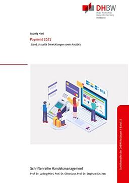 Payment 2021: Stand, aktuelle Entwicklungen sowie Ausblick (Schriftenreihe Handelsmanagement der DHBW Heilbronn)