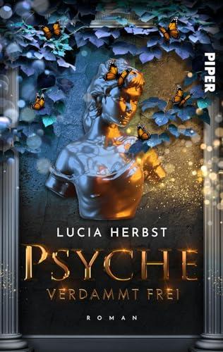 Psyche: Verdammt frei (Greek Goddesses 3): Roman | Urban Fantasy aus der griechischen Sagenwelt: modern und feministisch erzählt