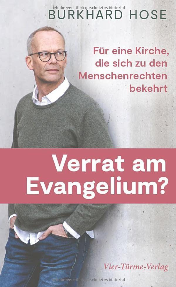 Verrat am Evangelium? Für eine Kirche, die sich zu den Menschenrechten bekehrt