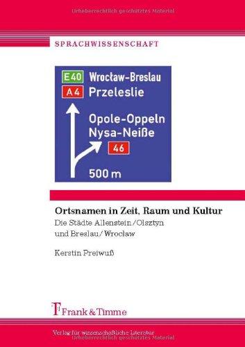 Ortsnamen in Zeit, Raum und Kultur: Die Städte Allenstein/Olsztyn und Breslau/Wroclaw