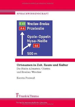 Ortsnamen in Zeit, Raum und Kultur: Die Städte Allenstein/Olsztyn und Breslau/Wroclaw