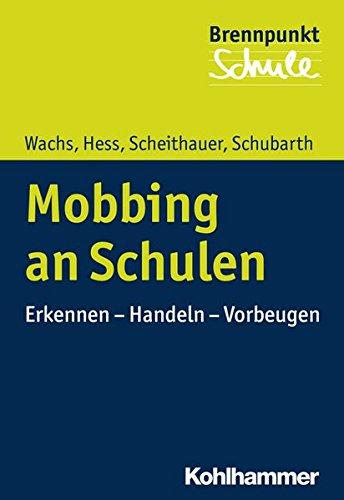 Mobbing an Schulen: Erkennen - Handeln - Vorbeugen (Brennpunkt Schule)