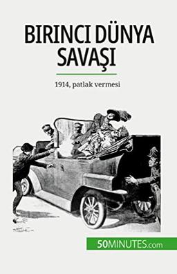 Birinci Dünya Sava¿¿ (Cilt 1): 1914, patlak vermesi