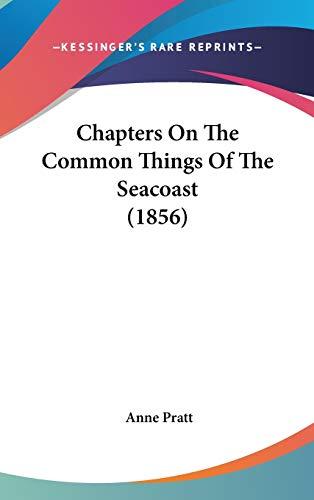 Chapters On The Common Things Of The Seacoast (1856)