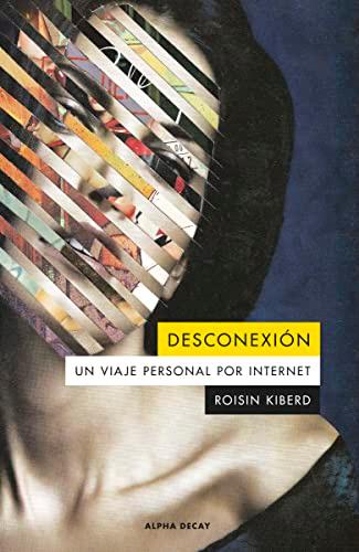 DESCONEXION: Un viaje personal por internet (Alpha Decay, Band 162)