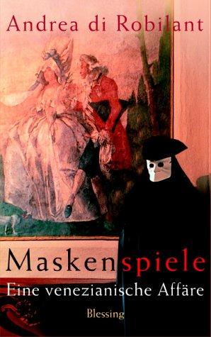 Maskenspiele. Eine venezianische Affaire