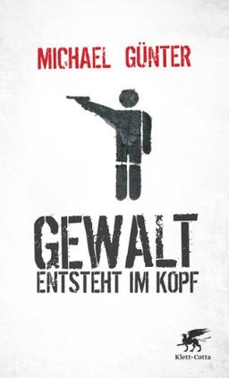 Gewalt entsteht im Kopf