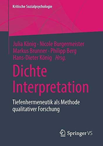 Dichte Interpretation: Tiefenhermeneutik als Methode qualitativer Forschung (Kritische Sozialpsychologie)