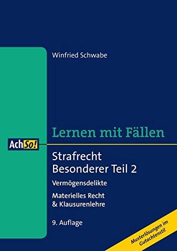 Lernen mit Fällen Strafrecht  Besonderer Teil 2 Vermögensdelikte: Materielles Recht & Klausurenlehre Musterlösungen im Gutachtenstil (AchSo! Lernen mit Fällen)