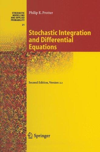 Stochastic Integration and Differential Equations: Version 2.1 (Stochastic Modelling and Applied Probability, Band 21)