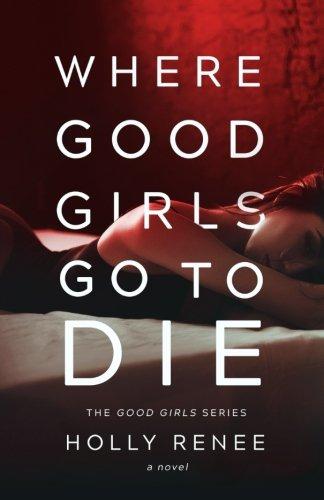 Where Good Girls Go to Die (The Good Girl Series, Band 1)