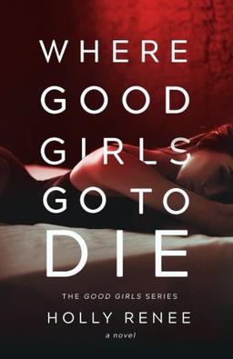 Where Good Girls Go to Die (The Good Girl Series, Band 1)