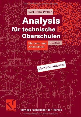 Analysis für technische Oberschulen: Ein Lehr- und Arbeitsbuch (Viewegs Fachbücher der Technik)