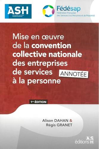 Mise en oeuvre de la convention collective nationale des entreprises de services à la personne: Mise à jour au 1er mai 2019. Annotée