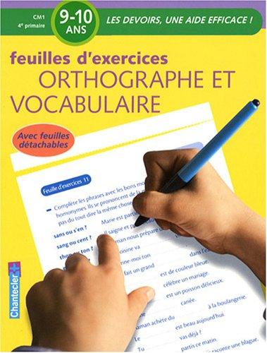 Orthographe et vocabulaire, 9-10 ans, CM1-4e primaire : feuilles d'exercices