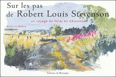 Sur les pas de Robert-Louis Stevenson : un voyage de Velay en Cévennes