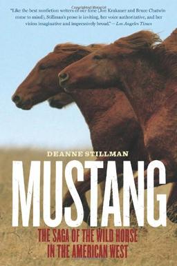 Mustang: The Saga of the Wild Horse in the American West